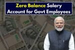 Zero Balance Salary Account for Govt Employees