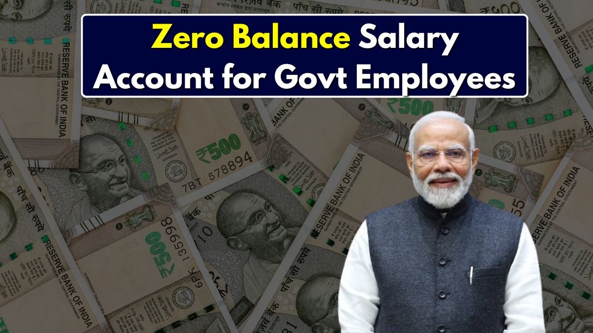 Zero Balance Salary Account for Govt Employees